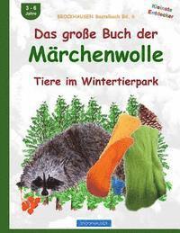 bokomslag BROCKHAUSEN Bastelbuch Bd. 6: Das grosse Buch der Märchenwolle: Tiere im Wintertierpark