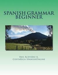 bokomslag Spanish Grammar Beginner: A Dual Spanish Grammar Book for Beginners