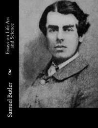 Samuel Butler - Essays on Life Art and Science, Häftad