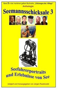bokomslag Seemannsschicksale 3 - Seefahrerportraits und Erlebnisberichte von See: Band 3 in der maritimen gelben Reihe bei Juergen Ruszkowski