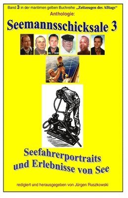 Seemannsschicksale 3 - Seefahrerportraits und Erlebnisberichte von See: Band 3 in der maritimen gelben Reihe bei Juergen Ruszkowski 1