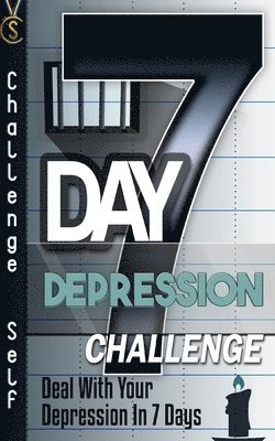 7-Day Depression Challenge: Deal With Your Depression In 7 Days 1