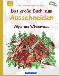 bokomslag BROCKHAUSEN Bastelbuch Bd. 1: Das grosse Buch zum Ausschneiden: Vögel am Winterhaus