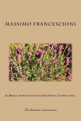 bokomslag La Biblia: primer testigo de Josè Smith. Cuarta parte.: La expiación. El regrezo de Jesu Cristo. Los dispositivos de Satanás