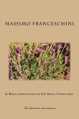 Massimo Giuseppe Franceschini - La Biblia: primer testigo de Josè Smith. Cuarta parte.: La expiación. El regrezo de Jesu Cristo. Los dispositivos de Satanás, Häftad