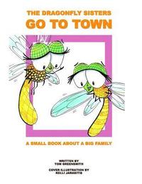 bokomslag The Dragonfly Sisters Go to Town: A Small Book about a Big Family