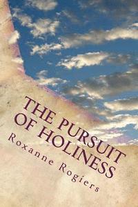 bokomslag The Pursuit of Holiness: Living a Sanctified Life