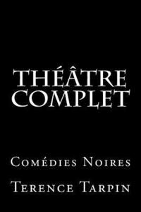 bokomslag Théâtre Complet: Comédies Noires