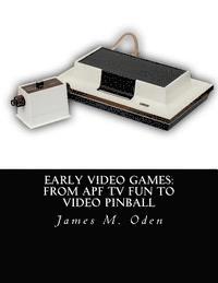 Early Video Games: From APF TV Fun to Video Pinball 1