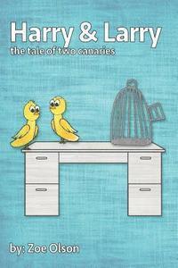 Zoe Olson - Harry and Larry: The Tale of Two Canaries, Häftad
