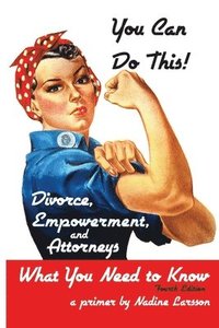 bokomslag You Can Do This!: Divorce, Empowerment, and Attorneys