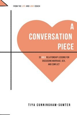 bokomslag A Conversation Piece: : 32 Bold Relationship Lessons for Discussing Marriage, Sex, and Conflict