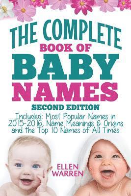 bokomslag Baby Names: The Complete Book of the Best Baby Names: Thousands of Names - Most Popular Names of 2014/2015 - Obscure Names - Name