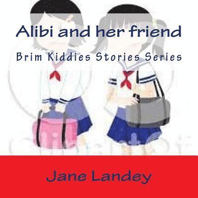 Alibi and her friend: Brim Kiddies Stories Series
