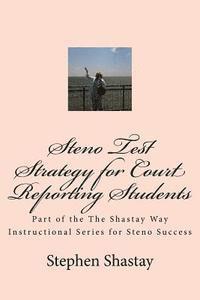 bokomslag Steno Test Strategy for Court Reporting Students: Part of the The Shastay Way Instructional Series for Steno Success