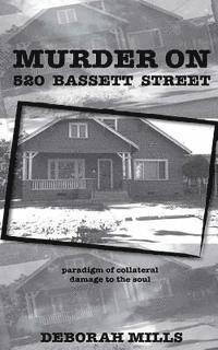 Murder on 520 Bassett Street: paradigm of collateral damage to the soul 1