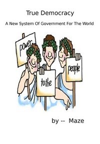 bokomslag True Democracy - A New System of Government for the World