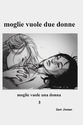 Moglie Vuole Due Donne 1