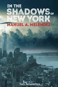 Manuel a. Melendez - In The Shadows of New York, Häftad