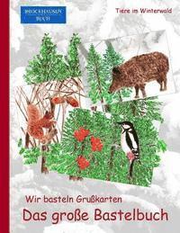 bokomslag Brockhausen: Wir basteln Grusskarten - Das grosse Bastelbuch: Tiere im Winterwald