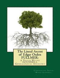 bokomslag The Lineal Ascent of Edgar Osden FULLMER: : A Travis Wayne GOODSELL Genealogical Ancestry