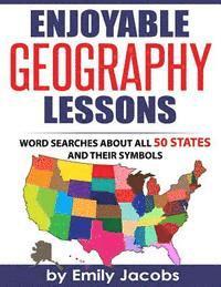 Emily Jacobs - Enjoyable Geography Lessons: Word Searches About All 50 States and Their Symbols, Häftad