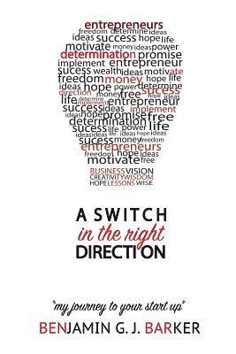 bokomslag A Switch in The Right Direction: My Journey To Your Start Up