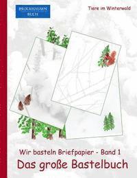 bokomslag Brockhausen: Wir basteln Briefpapier - Band1 - Das grosse Bastelbuch: Tiere im Winterwald