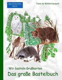 bokomslag Brockhausen: Wir basteln Grusskarten - Das grosse Bastelbuch: Tiere im Wintertierpark