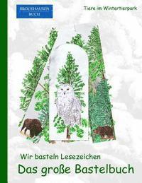 bokomslag Brockhausen: Wir basteln Lesezeichen - Das grosse Bastelbuch: Tiere im Wintertierpark