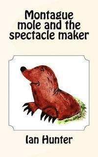 Ian Hunter - Montague mole and the spectacle maker, Häftad