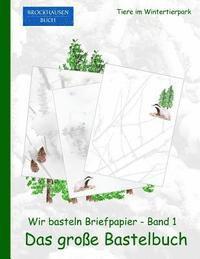 bokomslag Brockhausen: Wir basteln Briefpapier - Band1 - Das grosse Bastelbuch: Tiere im Wintertierpark