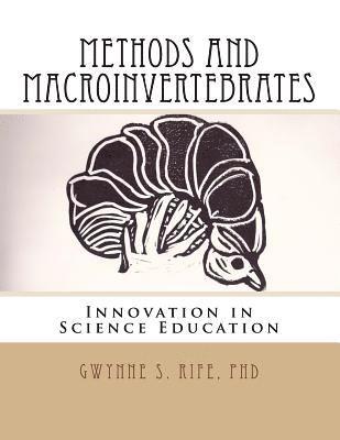 Methods and Macroinvertebrates: Innovation in Science Education 1