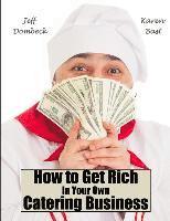 bokomslag How to Get Rich in Your Own Catering Business