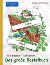 bokomslag Brockhausen: Wir basteln Tischkarten - Das grosse Bastelbuch: Vögel am Winterhaus