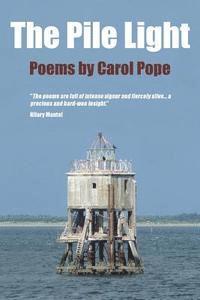 Carol Pope - The Pile Light: Poems by Carol Pope, Häftad