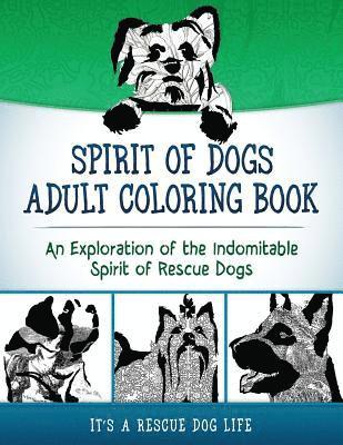 Spirit of Dogs Adult Coloring Book: An Exploration of the Indomitable Spirit of Rescue Dogs 1