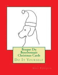 Braque Du Bourbonnais Christmas Cards: Do It Yourself 1