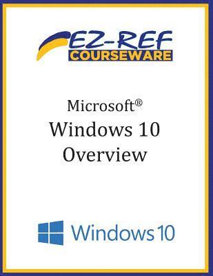 bokomslag Microsoft Windows 10: Overview: Student Manual (B & W)