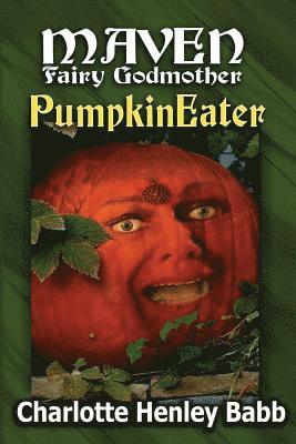 Pumpkineater: Maven Fairy Godmother Short Stories 1