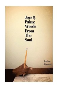 bokomslag Joys and Pains: Words From The Soul