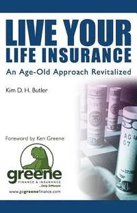 bokomslag Live Your Life Insurance: An Age-Old Approach Revitalized