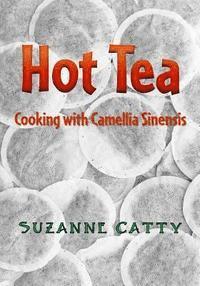 Suzanne Catty - Hot Tea: Cooking with Camellia sinensis, Häftad