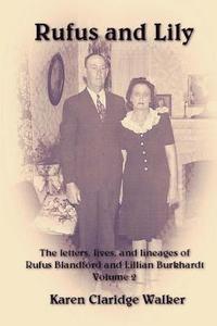 bokomslag Rufus and Lily: The letters, lives, and lineages of Rufus Blandford and Lillian Burkhardt, Volume 2: Burkhardt, Kosub, and Related Fam