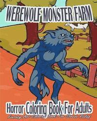 bokomslag Horror Coloring Book For Adults: Werewolf Monster Farm (Fantasy Art Coloring Book For Stress Relief)