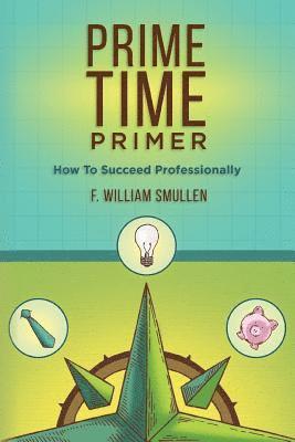 Prime Time Primer: How To Succeed Professionally 1