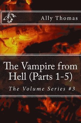 bokomslag The Vampire from Hell (Parts 1-5)