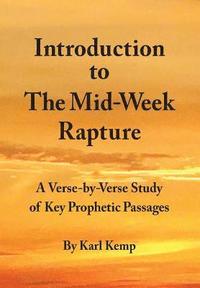 bokomslag Introduction to the Mid-Week Rapture: A Verse-By-Verse Study of Key Prophetic Passages