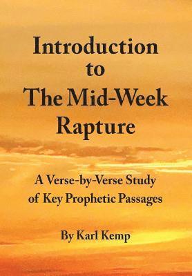 Introduction to the Mid-Week Rapture: A Verse-By-Verse Study of Key Prophetic Passages 1