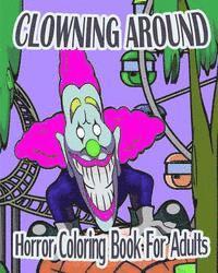 Horror Coloring Book For Adults: Clowning Around 1